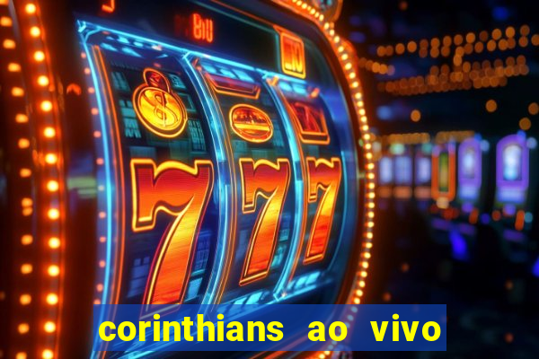 corinthians ao vivo futebol play